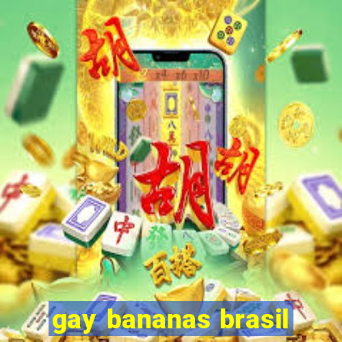 gay bananas brasil